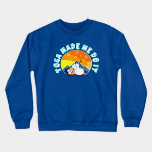 Yoga Made Me Do It Crewneck Sweatshirt